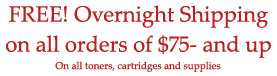  Free Overnight Shipping on all orders of toners, cartridges and printer - fax machine and copier supplies of $75- and up.